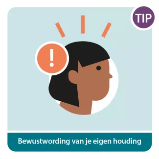 Tip 2 bewustwording van je eigen houding